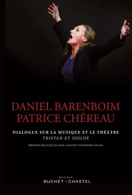 DIALOGUE SUR LA MUSIQUE ET LE THEATRE - Daniel Barenboïm, Patrice Chereau - BUCHET CHASTEL