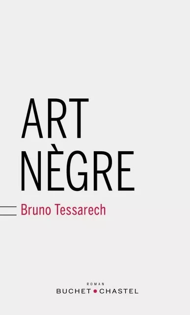 Art nègre - Bruno Tessarech - BUCHET CHASTEL