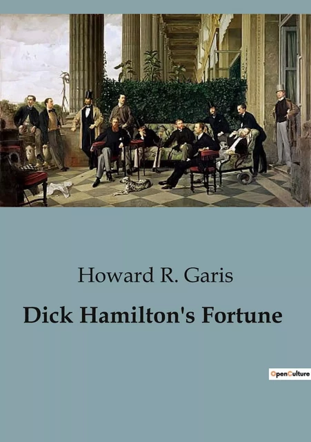 Dick Hamilton's Fortune - Howard R. Garis - CULTUREA