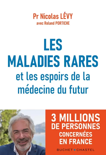 Les maladies rares et les espoirs de la médecine du futur - Nicolas Lévy, Roland Portiche - BUCHET CHASTEL