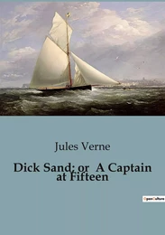 Dick Sand; or  A Captain at Fifteen