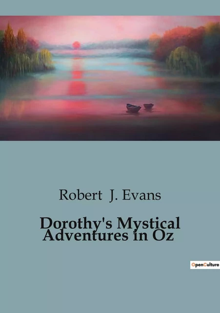 Dorothy's Mystical Adventures in Oz - Robert J. Evans - CULTUREA