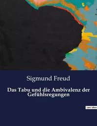 Das Tabu und die Ambivalenz der Gefühlsregungen