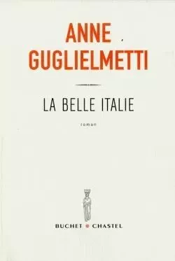 La belle Italie - Anne Guglielmetti - BUCHET CHASTEL