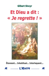 Et Dieu a dit : « Je regrette ! »