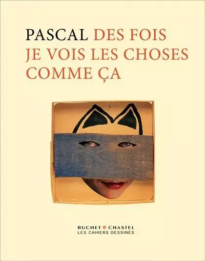 DES FOIS JE VOIS LES CHOSES COMME CA -  PASCAL - CAHIER DESSINE