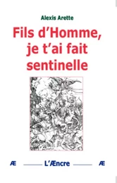 Fils d’Homme,  je t’ai fait Sentinelle…