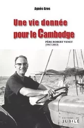 Une vie donnée pour le Cambodge