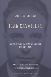 Jean Cavaillès - Un philosophe dans la guerre (1903-1944)