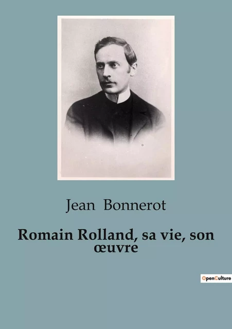 Romain Rolland, sa vie, son oeuvre - Jean Bonnerot - SHS EDITIONS