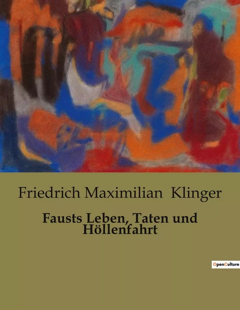 Fausts Leben, Taten und Höllenfahrt - Friedrich Maximilian Klinger - CULTUREA