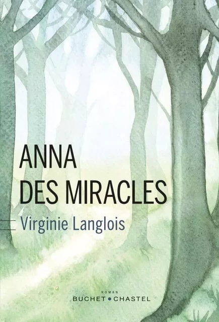 Anna des miracles - Virginie Langlois - BUCHET CHASTEL