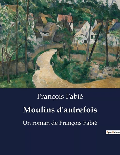 Moulins d'autrefois - François Fabié - CULTUREA