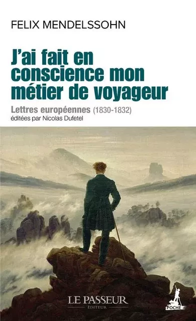 J'ai fait en conscience mon métier de voyageur - Lettres européennes (1830-1832) - Félix Mendelssohn - Le Passeur