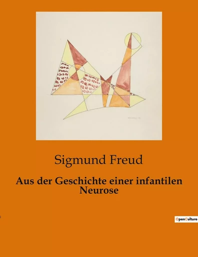 Aus der Geschichte einer infantilen Neurose - Sigmund Freud - CULTUREA