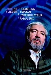 Frédérick Tristan, l'affabulateur fabuleux