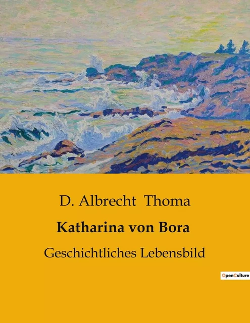 Katharina von Bora - D. Albrecht Thoma - CULTUREA