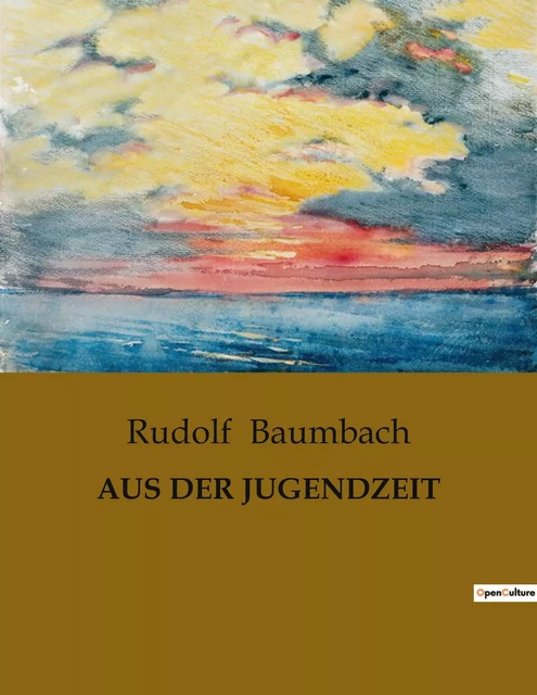 AUS DER JUGENDZEIT - Rudolf Baumbach - CULTUREA