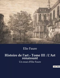 Histoire de l'art - Tome III : L'Art renaissant