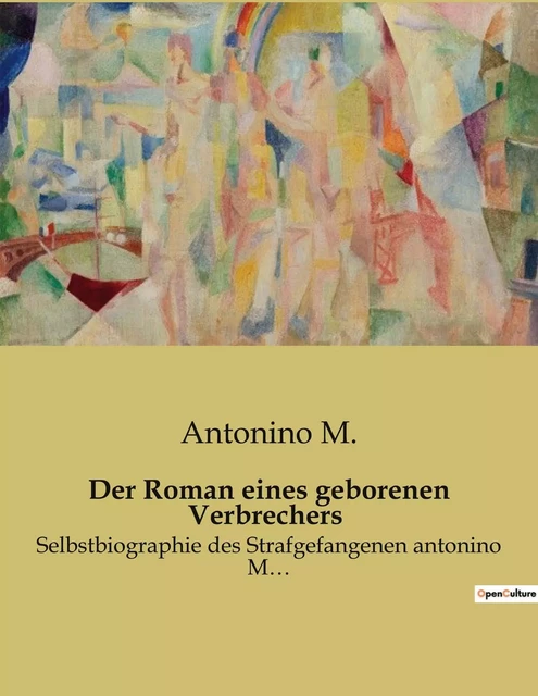 Der Roman eines geborenen Verbrechers - Antonino M. - CULTUREA