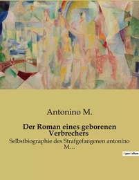 Der Roman eines geborenen Verbrechers