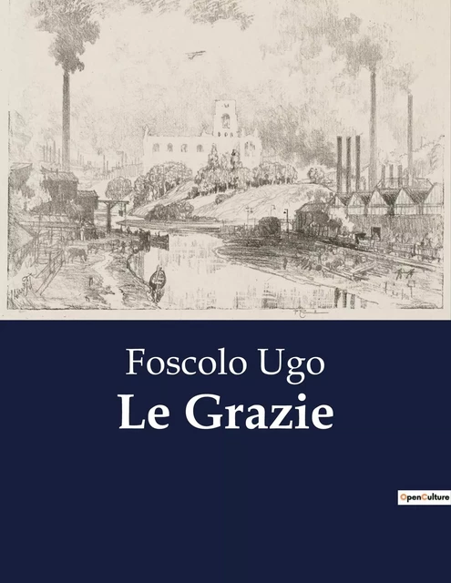 Le Grazie - Foscolo Ugo - CULTUREA