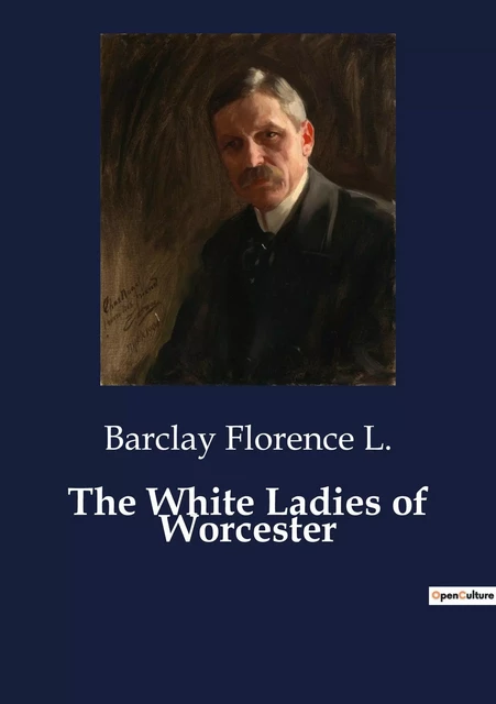 The White Ladies of Worcester - Barclay Florence L. - CULTUREA