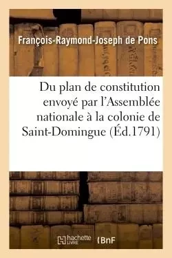 Réflexions sur quelques articles du plan de constitution -  DE PONS-F-R-J - HACHETTE BNF