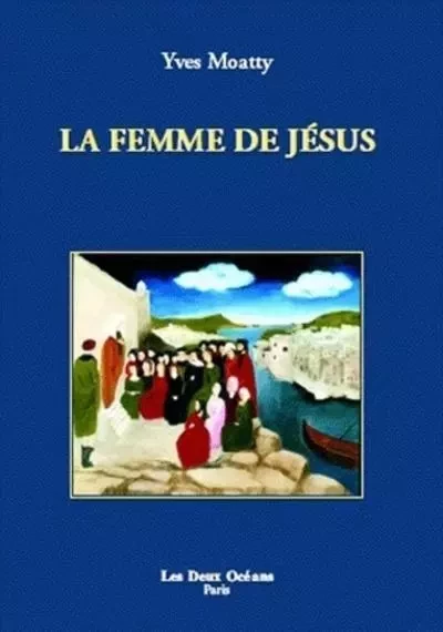 La femme de Jésus - Yves Moatty - Dervy