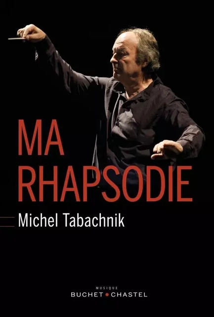 Ma rhapsodie - Michel Tabachnik - BUCHET CHASTEL