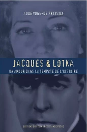 Jacques et Lotka - Un amour dans la tempête de l'histoire