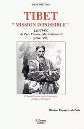 Tibet, mission impossible - Lettres du père Dubernard, 1864-1905