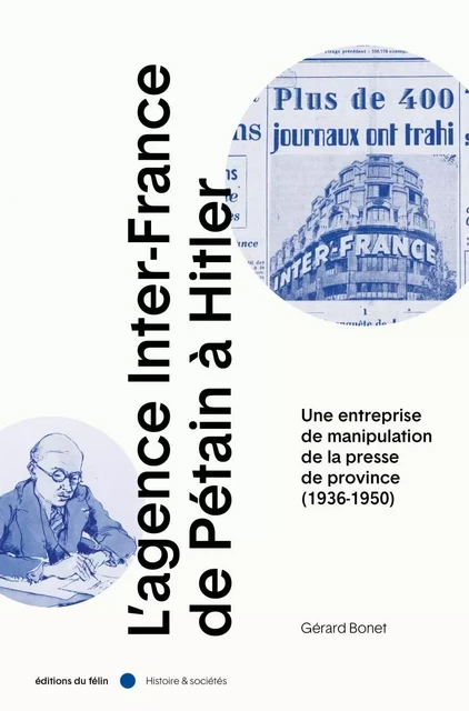 L’Agence Inter-France, de Pétain à Hitler - Une entreprise d - Gérard BONET - DU FELIN