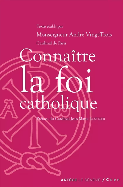 Connaître la foi catholique - Cardinal André Vingt-Trois,  SCD Paris - SENEVE