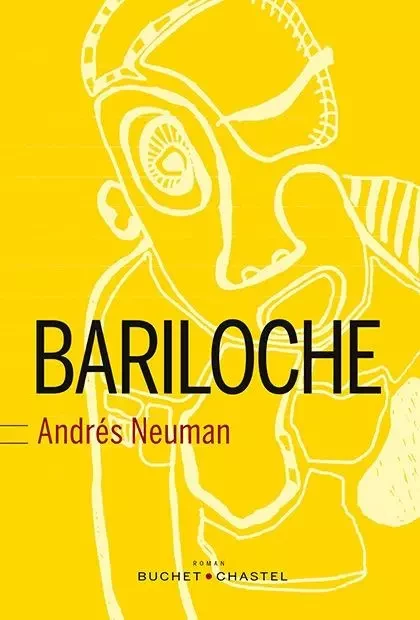 Bariloche - Andres Neuman - BUCHET CHASTEL