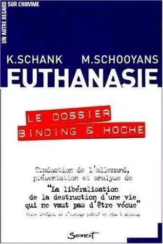 Euthanasie - Le dossier Binding et Hoche - Michel SCHOOYANS, Klaudia SCHANK - JUBILE