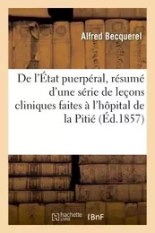 De l'État puerpéral, résumé d'une série de leçons cliniques faites à l'hôpital de la Pitié