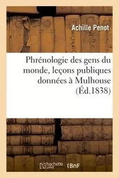 Phrénologie des gens du monde, leçons publiques données à Mulhouse