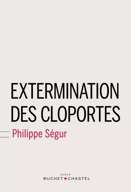 Extermination des cloportes - Philippe Ségur - BUCHET CHASTEL