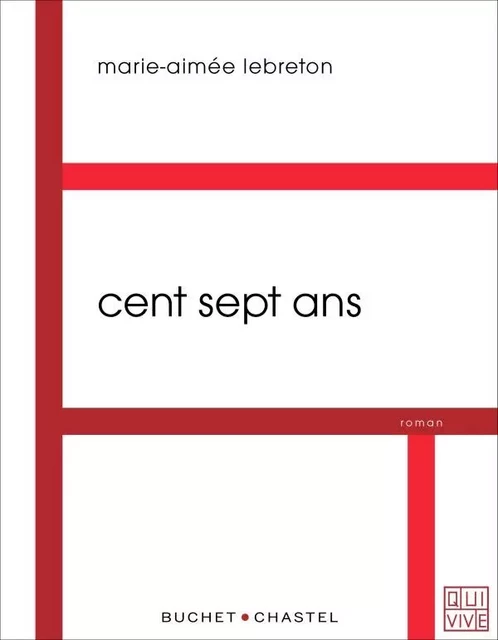 Cent sept ans - Marie-Aimée Lebreton - BUCHET CHASTEL