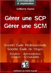 Gérer une SCP (Société Civile Professionnelle) - Gérer une SCM (Société Civile de Moyen)