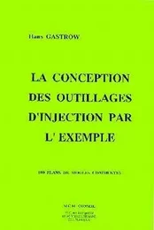 La Conception des outillages d'injection par l'exemple - Hans Gastrow