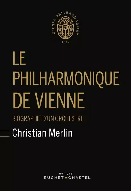 Le philharmonique de vienne - Christian Merlin - BUCHET CHASTEL