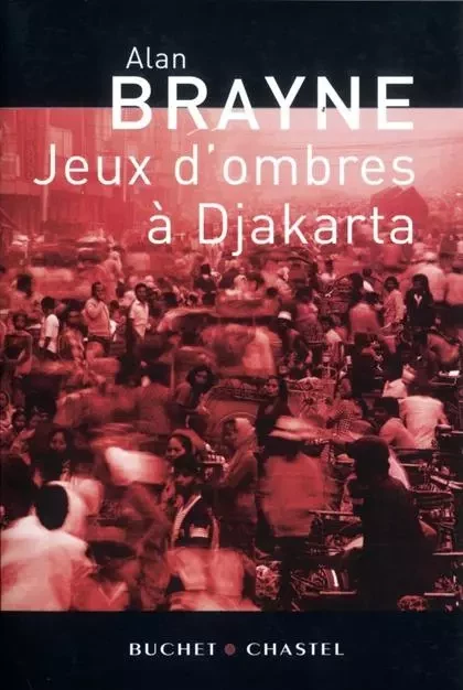 JEUX D OMBRE A DJAKARTA - Alan Brayne - BUCHET CHASTEL