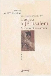 Les enfants d'Israël, tome 2 - L'adieu à Jérusalem - Maryam et ses soeurs