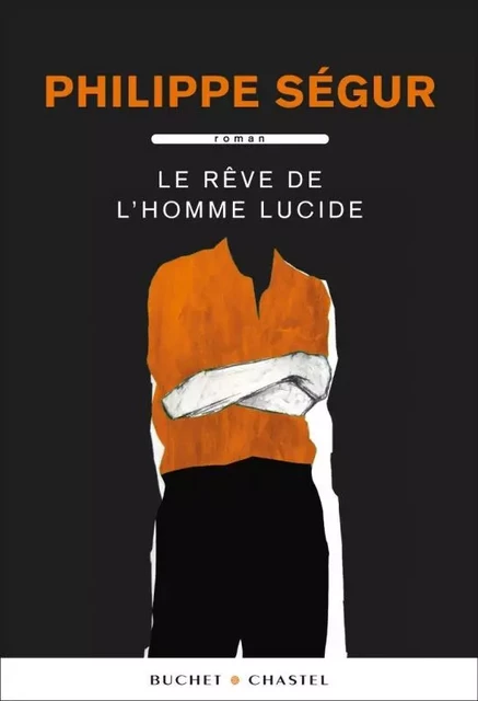 Le rêve de l'homme lucide - Philippe Ségur - BUCHET CHASTEL