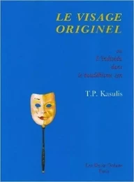 Le visage originel - Ou L'individu dans la boudhisme zen