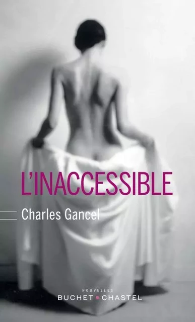 L'inaccessible - Charles Gancel - BUCHET CHASTEL