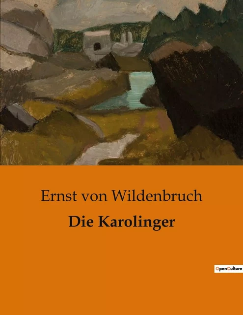 Die Karolinger - Ernst von Wildenbruch - CULTUREA