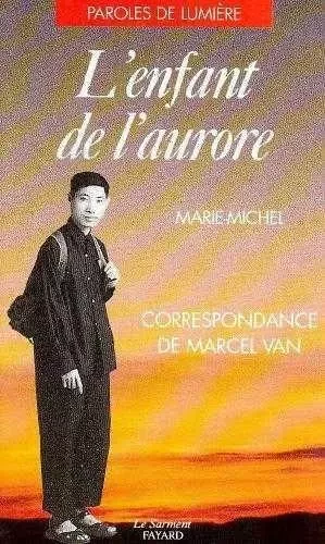 L'Enfant de l'aurore - Correspondance de Marcel Van - Frère Marie-Michel - JUBILE